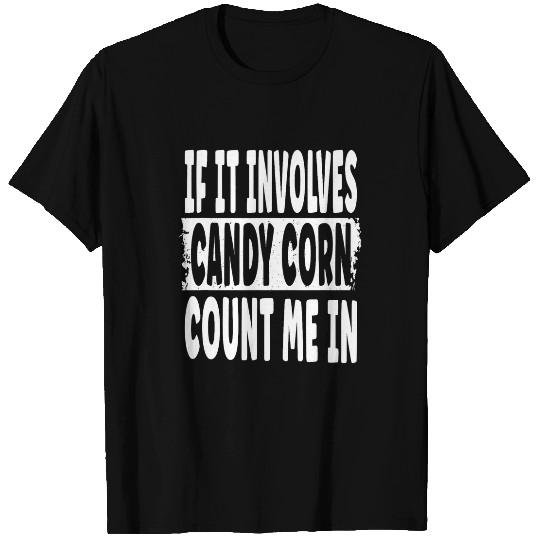Lacrosse Gift If It Involves Candy Corn Count Me In T-Shirts