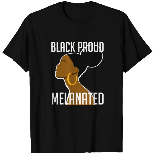 Black Proud and Melanated African Woman Art Black History T-Shirts