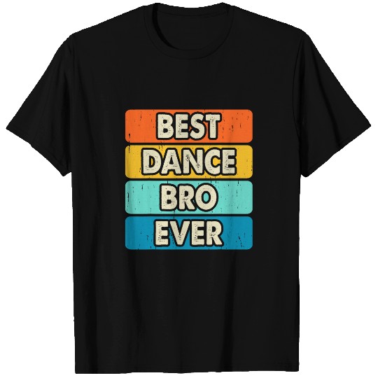 bests Dance Bro Ever Dancing Dancer Dance Teacher Vintage T-Shirts