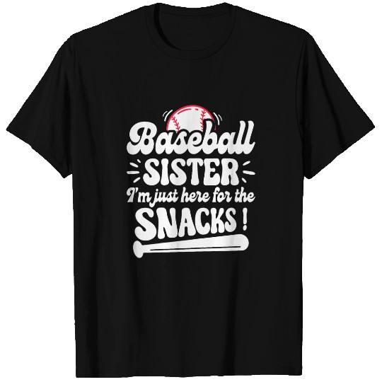 Baseball Sister Im Just Here For The Snacks Baseball Season T-Shirts
