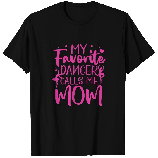 Cool Dance For Mother Mom Favorite Ballet Dancer Ballerina 1 T-Shirts