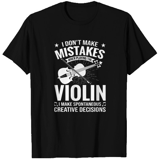 Dont Make Mistakes Playing Violin Creative Decisions Violin 12 T-Shirts