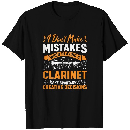 Dont Make Mistakes Playing a Clarinet Creative Decisions 5 T-Shirts