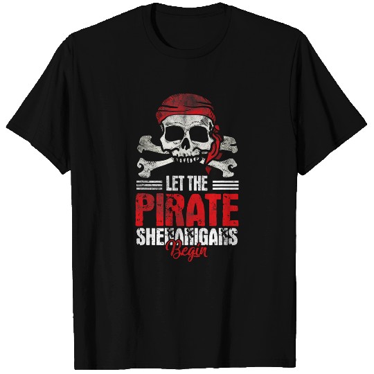 Let The Pirate Shenanigans Begin Crossbones Skull Pirate T-Shirts
