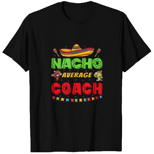 Hilarious Mexican Jokes Cinco de Mayo Nacho Average Coach T-Shirts