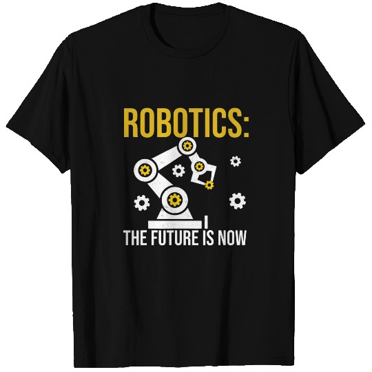 Robotics the future is now Engineering Programming T-Shirts