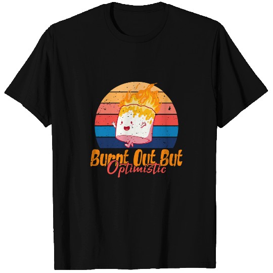 Burnt Out But Optimistic Funny Camping Marshmallow T-Shirts