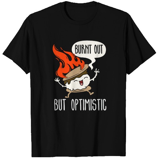 Burnt Out But Optimistic Funny Humor Cute Smore Campfire T-Shirts