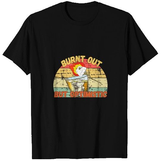 Burnt Out But Optimistic Camping Campfire Drinking Team T-Shirts