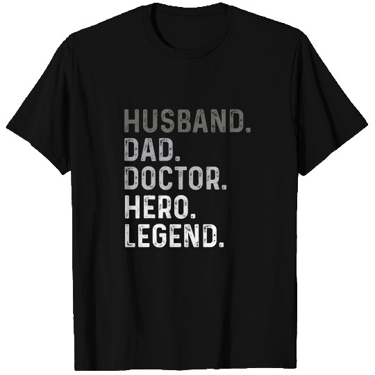 Husband Dad Doctor Hero Legend Funny Humor Fathers Day Dad T-Shirts