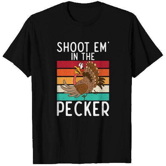 Shoot Em In The Pecker Funny Turkey Hunting Humor T-Shirts