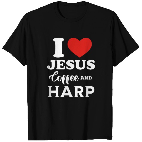 I Love Jesus Coffee and Playing Harp for Christian Harper T-Shirts