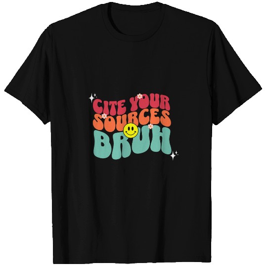 Cite Your Sources Bruh Funny English Teacher Reading Writing 21 T-Shirts