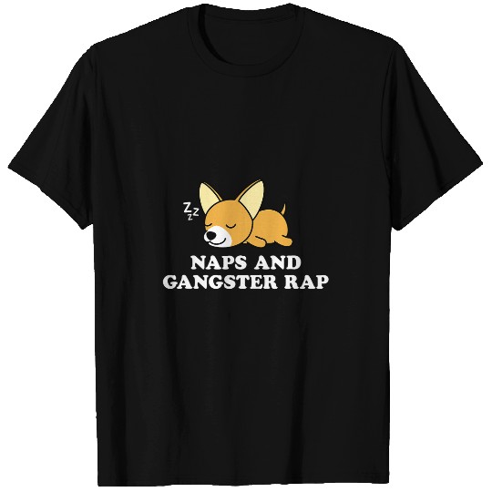 Chiwawa Chihuahua Dog Funny Sarcastic Naps And Gangster Rap T-Shirts