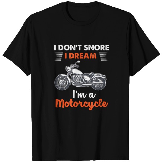 I donor snore I dream Im a motorcycle hilarious graphic 21 T-Shirts