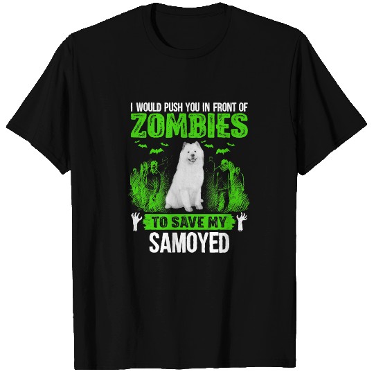 Dog Samoyed Push You In Front Of Zombies Save Samoyed Dog T-Shirts