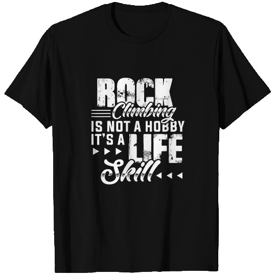 Funny Rock Climbing Is Not A Hobby Its A Life Skill Gifts T-Shirts