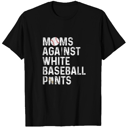 Funny Moms Against White Baseball Pants Gifts Baseball Mom T-Shirts