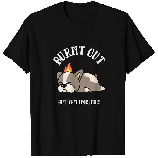 Funny Burnt Out But Optimistic Funny Dog Camping Humorous T-Shirts