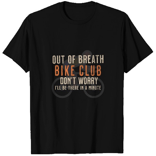 Funny Out of Breath Cycling Society Dont Worry for Bicycle T-Shirts