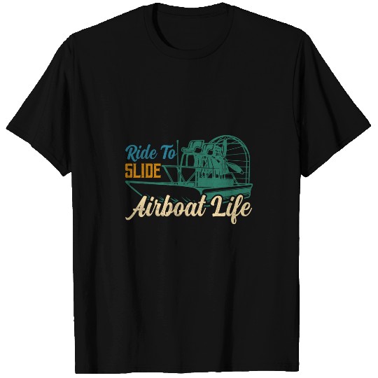 Ride To Slide Airboat Life Hydroplane Propeller Swamp T-Shirts