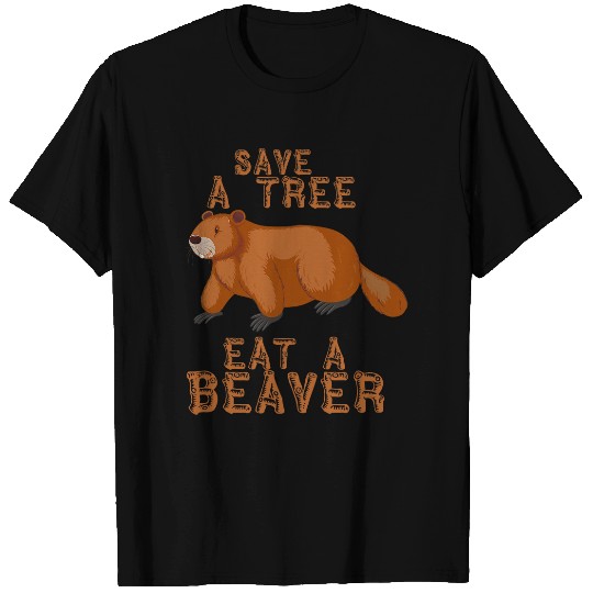 Save a Tree Eat a Beaver Funny Earth Day 22 T-Shirts