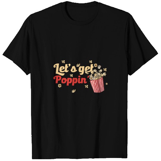 Lacrosse Gift Lets Get Poppin Popcorn Lover Corn Kernel Snack Popcorn T-Shirts