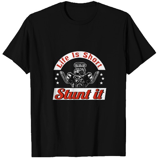 Life Is Short Stunt It 2Drag Racing Muscle Car Retro V8 21 T-Shirts