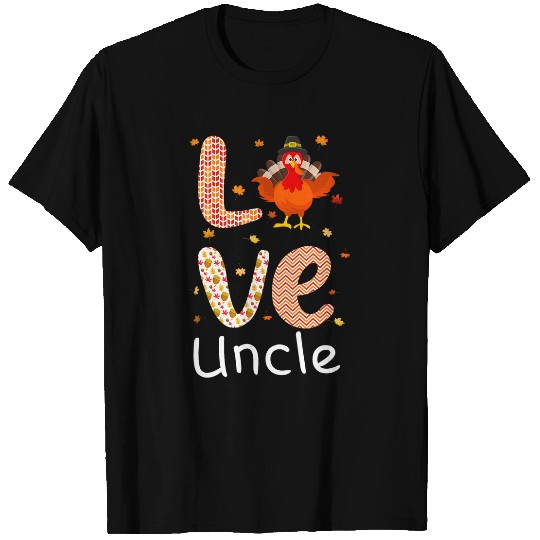 Thanksgiving Theme Love Uncle Happy Turkey Day Thanksgiving T-Shirts