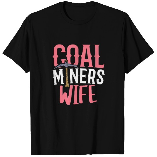 Coal Miners Wife Shovel Pickaxe Mining Underground T-Shirts
