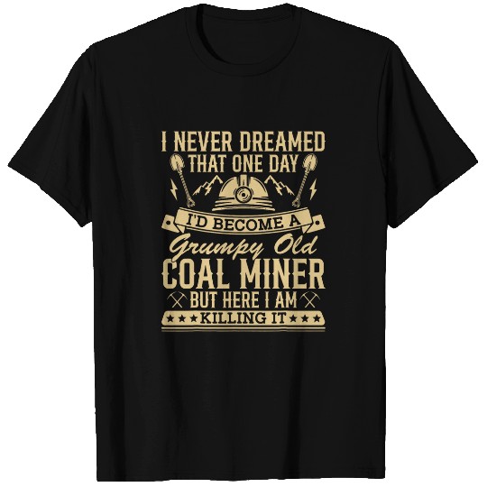 Coalminer Grumpy Old Coal Miner Coal Mining 2 T-Shirts