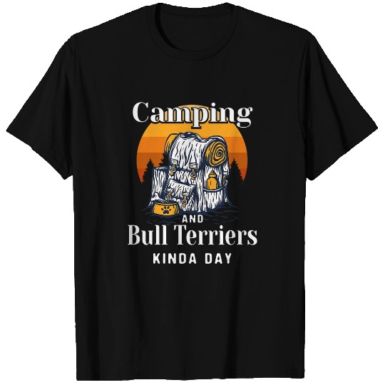 Camping and Bull Terriers Kinda Day Bully Camper T-Shirts
