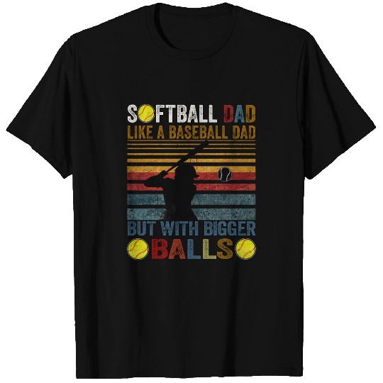 Funny Softball Dad Like A Baseball Dad But With Bigger Balls 5 T-Shirts