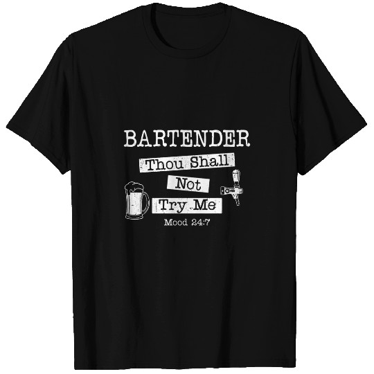 Bartender Mixologist Bartender Thou Shall Not Try Me Mood T-Shirts