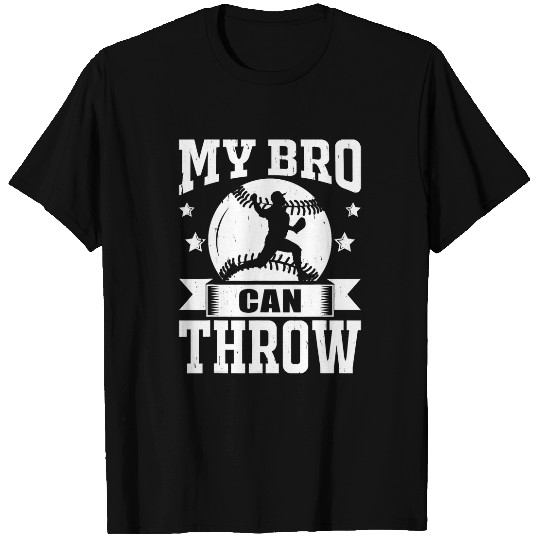 My Bro Can Throw Baseball Pitcher T-Shirts