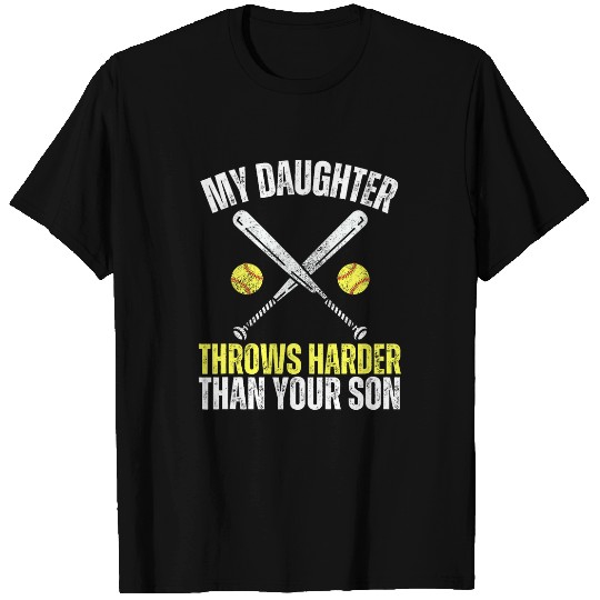 My Daughter Throws Harder Than Your Son Softball Dad Mom T-Shirts