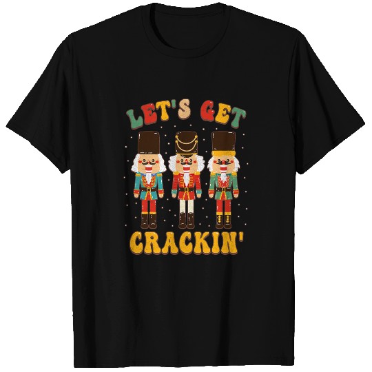 Christmas Nutcracker Squad Lets Get Crackin Ballet Dance T-Shirts