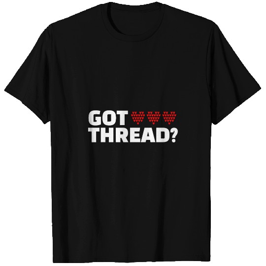 Got Thread Cross Stitch Needlepoint Art XStitching T-Shirts