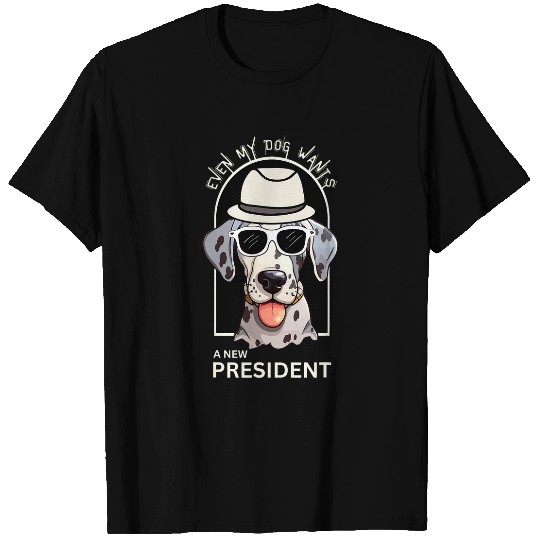 Even My Dog Wants A New President USA Dalmatian Funny T-Shirts