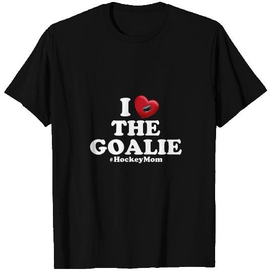 I Love The Goalie Cute Hockey Mom Tee T-Shirts