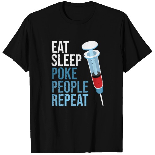 Eat Sleep Poke People Repeat Phlebotomy for nurses Technician T-Shirts