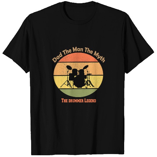 Dad The Man The Myth The drummer Legend T-Shirts