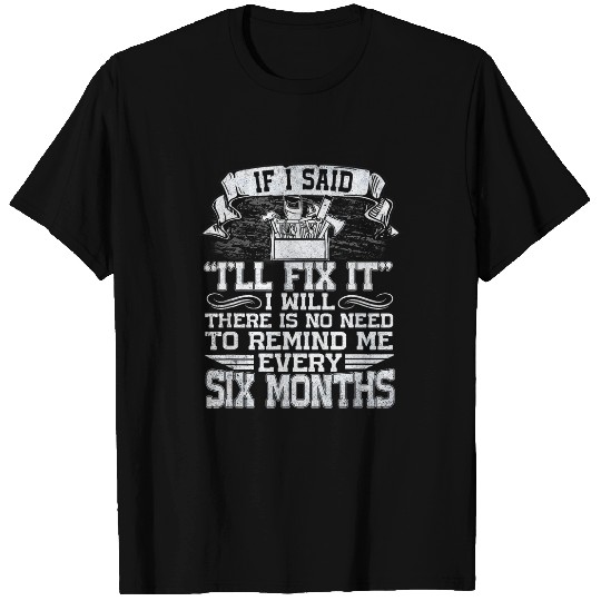 If I Said Ill Fix It I Will Funny Handyman Mechanic 21 T-Shirts