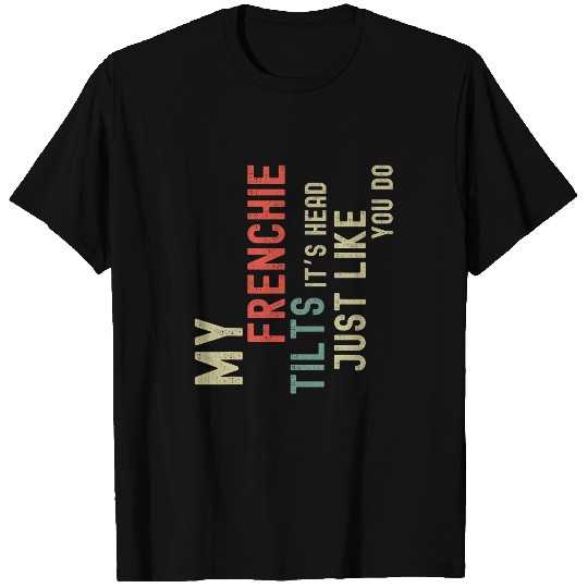French Bulldog Lover Funny My Frenchie Tilts Its Head Retro T-Shirts