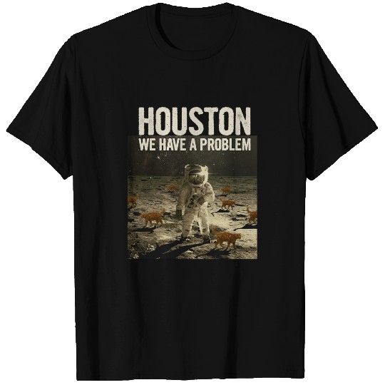 Funny Houston We Have A Problem Cat Lover Moon Astronaut T-Shirts