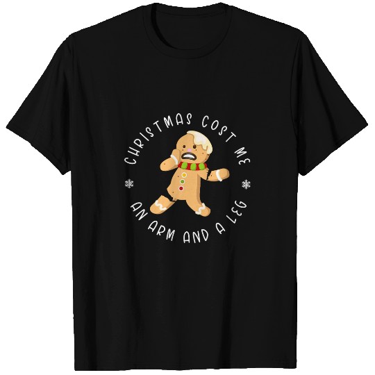 Funny Christmas Cost Me An Arm and A Leg Gingerbread Baking T-Shirts