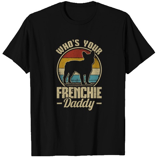 French Bulldog Dog Retro Whos Your Frenchie Daddy Men T-Shirts