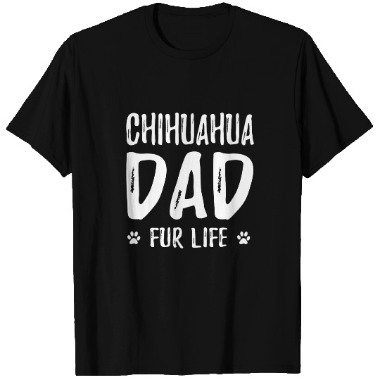Chihuahua Dog Dad Fur Life Funny Dog Lover Gift T-Shirts