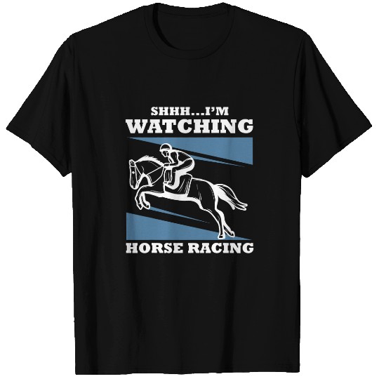 SHHH Im Watching Horse Racing Funny Horse Racing Gambling T-Shirts