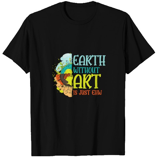 Creative Sketching Earth Without Art Just Ehw Artist Painter T-Shirts